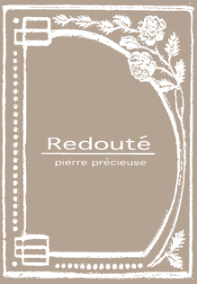 Redouté 優雅で上品・・・イングリッシュローズ“ルドゥテ”の洗練された雰囲気と優雅な佇まいからインスピレーションを受け、ブランド名を『ルドゥテ』と名付けました。イングリッシュローズ“ルドゥテ”の作出者はデヴィッド・オースティン (David Austin)。香りは、オールドローズにアーモンドと蜂蜜(Honey!)が少々。花の名の由来はもちろん、“バラの画家”ピエール＝ジョゼフ・ルドゥテ (Pierre-Joseph Redoute)。